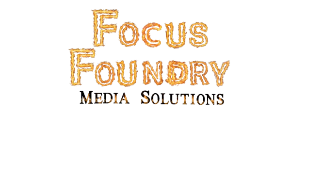 Focus Foundry — Media Solutions
